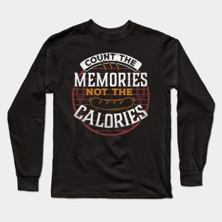 BBQ Count The Memories Not The Calories Summer Long Sleeve T-Shirt